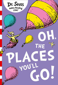 Oh the places you'll go by Dr Seuss
